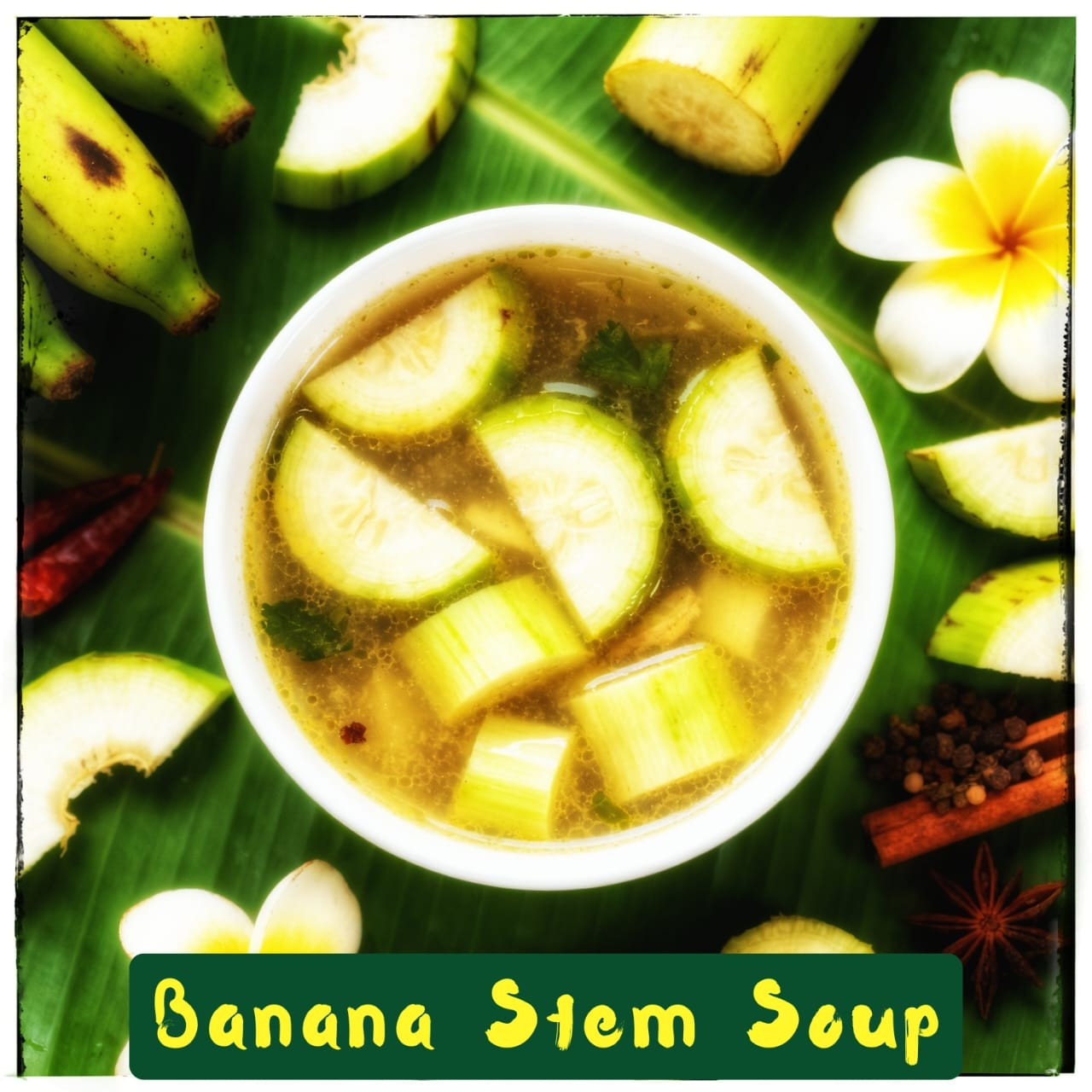 Banana Stem Soup.